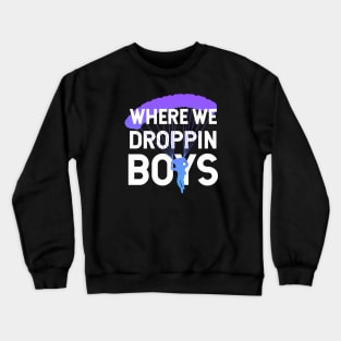 Where We Dropping Boys Funny Meme Gift idea for Gamers Crewneck Sweatshirt